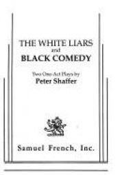 book cover of The White Liars, and Black Comedy: Two One-Act Plays by Peter Shaffer