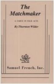 book cover of The Matchmaker A Farce in Four Acts by Торнтон Уайлдер