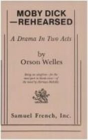 book cover of Moby Dick Rehearsed by Orson Welles