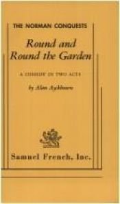 book cover of The Norman Conquests: Round and Round the Garden (French's) by Alan Ayckbourn