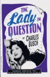 book cover of The Lady in Question by Charles Busch