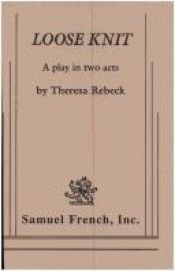 book cover of Loose knit by Theresa Rebeck