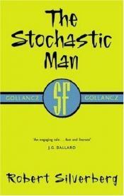 book cover of The Stochastic Man by ロバート・シルヴァーバーグ