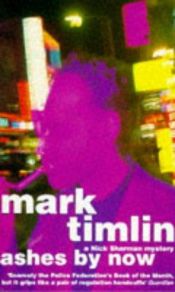 book cover of Ashes by Now (Nick Sharman Thrillers) by Mark Timlin