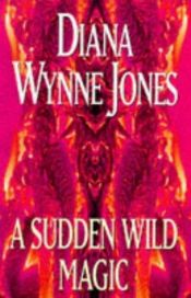 book cover of A Sudden Wild Magic by ダイアナ・ウィン・ジョーンズ