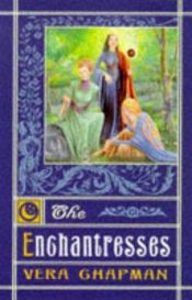 book cover of The Enchantresses by Vera Chapman