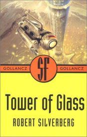 book cover of Tower of Glass (Gollancz SF Collector's Edition) by Ρόμπερτ Σίλβερμπεργκ