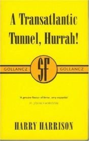 book cover of Да здравствует Трансатлантический туннель! Ура! by Гарри Гаррисон
