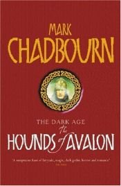 book cover of The Hounds of Avalon by Mark Chadbourn