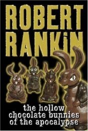book cover of The Hollow Chocolate Bunnies of the Apocalypse by Робърт Ранкин