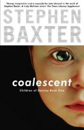 book cover of Coalescence (Les Enfants de la destinée, T. 1) by Stephen Baxter