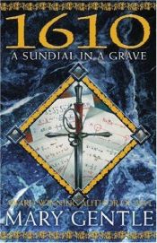 book cover of 1610: A Sundial In A Grave by Mary Gentle