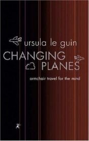 book cover of Changing Planes by Ursula Le Gvina