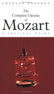 book cover of The complete operas of Mozart : a critical guide by Charles Osborne