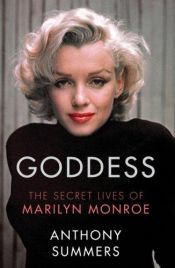 book cover of Goddess: The Secret Lives of Marilyn Monroe by Anthony Summers