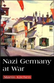 book cover of Nazi Germany at war by Martin Kitchen