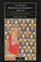 book cover of The Western Mediterranean Kingdoms, 1200-1500: the struggle for dominion by David Abulafia