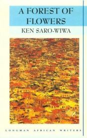 book cover of A forest of flowers by Ken Saro-Wiwa