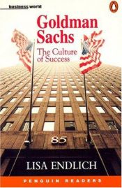 book cover of Goldman Sachs: The Culture of Success by Lisa Endlich