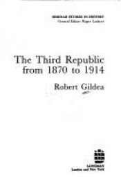 book cover of The Third Republic from 1870-1914 (Seminar Studies in History) by Robert Gildea