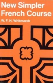 book cover of A New Simpler French Course by W. F. H. Whitmarsh