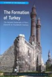 book cover of The formation of Turkey : the Seljukid Sultanate of Rūm : eleventh to fourteenth century by Claude Cahen