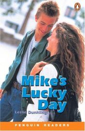 book cover of Mike's Lucky Day (Penguin Readers, Level 1) by Leslie Dunkling