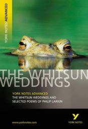 book cover of The "Whitsun Weddings" and Selected Poems (York Notes Advanced) by Philip Larkin