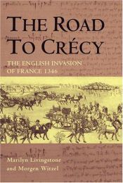 book cover of The Road to Crecy: The English Invasion of France, 1346 by Morgen Witzel