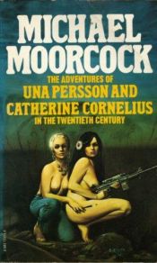 book cover of The Adventures of Una Persson and Catherine Cornelius in the 20th Century by Майкл Муркок