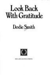 book cover of Look Back with Gratitude by Dodie Smith