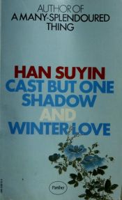 book cover of Cast But One Shadow and Winter Love by Han Suyin