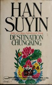 book cover of Destination Chungking by Han Suyin