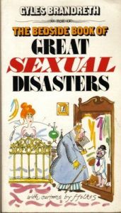 book cover of The Bedside Book of Great Sexual Disasters by Gyles Brandreth