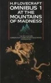 book cover of The H. P. Lovecraft Omnibus, At the Mountains of Madness and other novels of terror by هوارد فيليبس لافكرافت