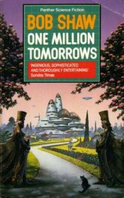 book cover of One Million Tomorrows by Bob Shaw