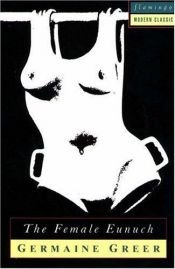 book cover of The Female Eunuch by Germaine Greerová