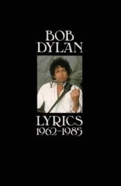 book cover of Lyrics: 1962 - 1985 by Bob Dylan