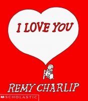 book cover of I Love You by Remy Charlip