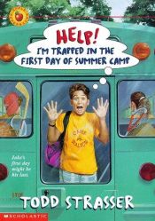 book cover of Help! I'm Trapped in the First Day of Summer Camp by Todd Strasser