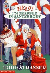 book cover of Help! I'm Trapped in Santa's Body by Todd Strasser