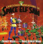 book cover of The Christmas adventure of Space Elf Sam by Audrey Wood