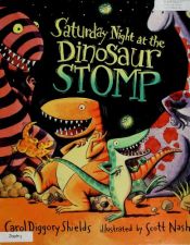 book cover of Saturday night at the dinosaur stomp by Carol Diggory Shields