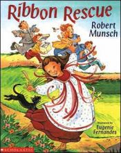 book cover of Ribbon rescue by Robert Munsch