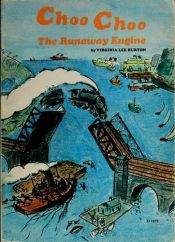 book cover of CHOO CHOO THE RUNAWAY ENGINE (Original Title: Choo Choo, the Story of a Little Engine Who Ran Away) by Virginia Lee Burton