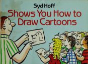 book cover of Syd Hoff Shows You How To Draw Cartoons by Syd Hoff