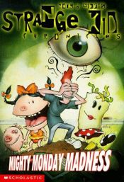 book cover of Strange Kid Chronicles #1: Mighty Monday Madness by Doug Tennapel