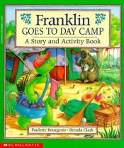 book cover of Franklin Goes to Day Camp: A Story and Activity Book by Paulette Bourgeois