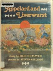 book cover of Applelard and Liverwurst (illustrated by Steven Kellogg) (Hardover) by Μέρσερ Μάγιερ