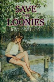 book cover of Save the loonies by Joyce Milton